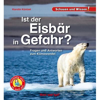 Ist der Eisbär in Gefahr?, Gebundene Ausgabe von Karolin Küntzel, Hase und Igel Verlag, 978-3-86316-409-6