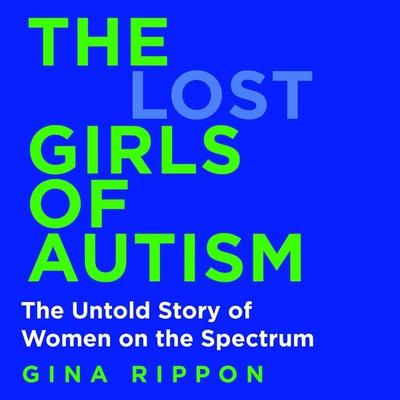 The Lost Girls of Autism - Gina Rippon, Audio, 9781035011667