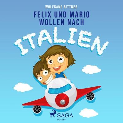 Felix und Mario wollen nach Italien (Ungekürzt) - Wolfgang Bittner, Audio, 9788726149258