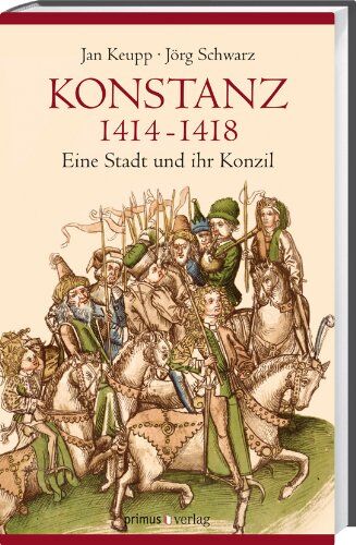 Jan Keupp - Konstanz 1414-1418: Eine Stadt und ihr Konzil - Preis vom 30.09.2026 09:01:18 h