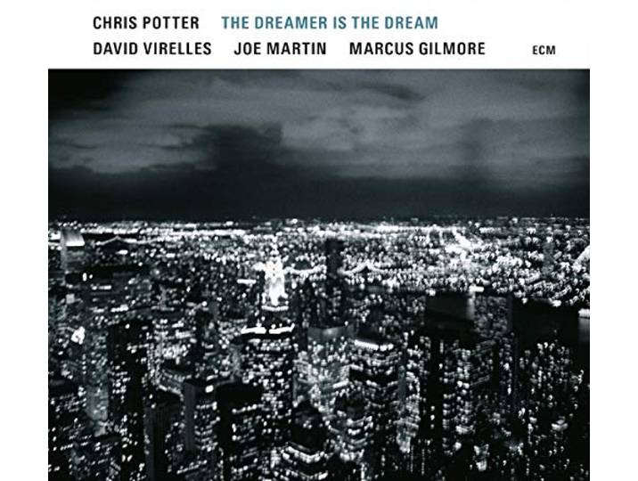 Chris Potter - The Dreamer Is The Dream