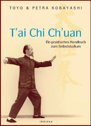 Toyo Kobayashi - T'ai Chi Ch'uan. Ein praktisches Handbuch zum Selbststudium - Preis vom 14.10.2026 23:07:16 h