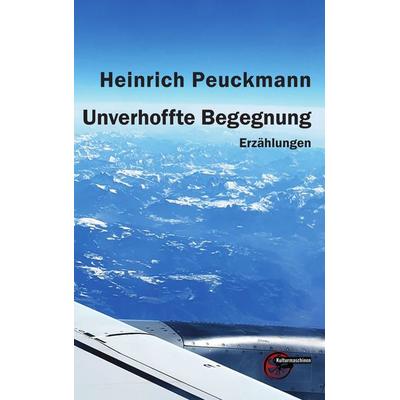 Unverhoffte Begegnung, Taschenbuch von Heinrich Peuckmann, Kulturmaschinen Verlag, 978-3-96763-149-4