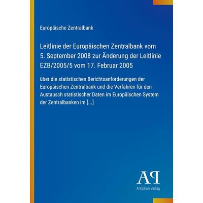 Leitlinie der Europäischen Zentralbank vom 5. September 2008 zur Änderung der Leitlinie EZB/2005/5 vom 17. Februar 2005, Taschenbuch von Europäische