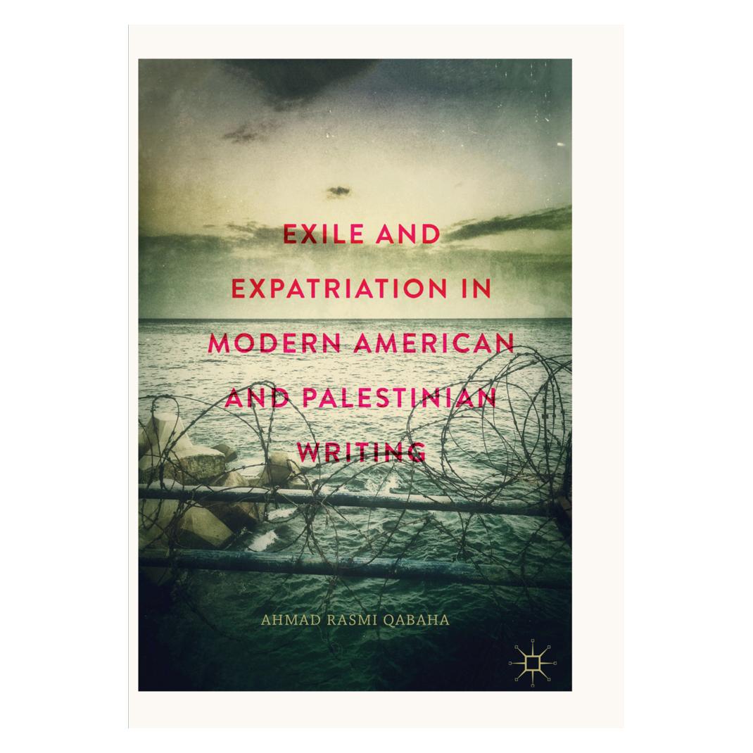 Springer Exile and Expatriation in Modern American and Palestinian Writing (Englisch, Softcover, Ahmad Rasmi Qabaha) (56073950)