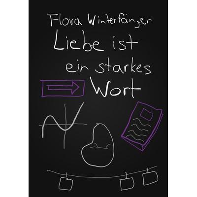 Liebe ist ein starkes Wort, Gebundene Ausgabe von Flora Winterfänger, Tredition, 978-3-347-77765-1
