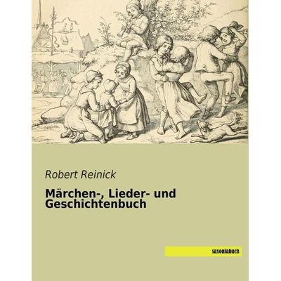 Märchen-, Lieder- und Geschichtenbuch, Taschenbuch von Robert Reinick, Saxoniabuch.de, 978-3-95770-028-5