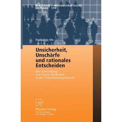 Unsicherheit, Unschärfe und rationales Entscheiden, Taschenbuch von Notburga Ott, Physica, 978-3-7908-1337-1