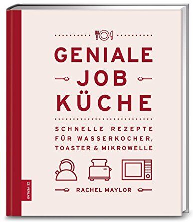 Rachel Maylor - Geniale Job-Küche: Schnelle Rezepte für Wasserkocher, Toaster & Mikrowelle - Preis vom 02.10.2026 23:42:20 h