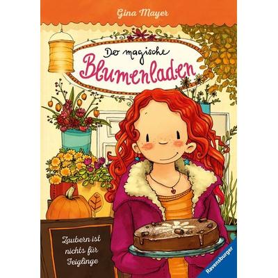 Zaubern ist nichts für Feiglinge / Der magische Blumenladen Band 3, Gebundene Ausgabe von Gina Mayer, Ravensburger Verlag GmbH, 978-3-473-40407-0