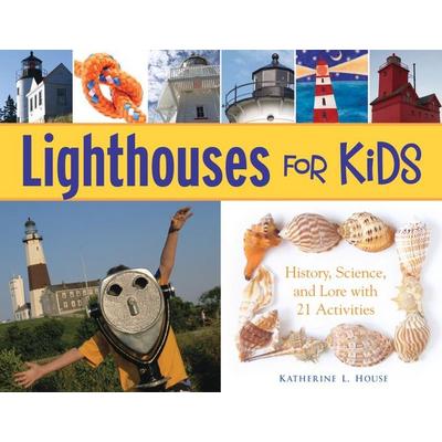 Lighthouses for Kids, Taschenbuch von Katherine L. House, Chicago Review Press, 978-1-55652-720-3