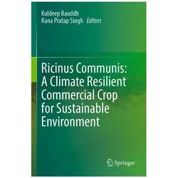 Ricinus Communis: A Climate Resilient Commercial Crop for Sustainable Environmen, Fachbücher von Kuldeep Bauddh, Rana Pratap Singh