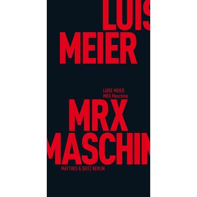 MRX Maschine, Taschenbuch von Luise Meier, Matthes & Seitz, 978-3-95757-548-7