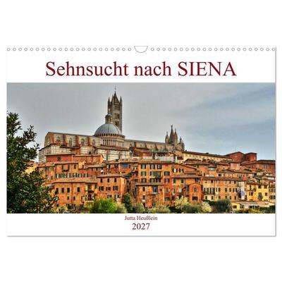 Sehnsucht nach SIENA (Wandkalender 2027 DIN A3 quer), CALVENDO Monatskalender