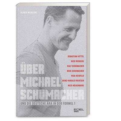 Über Michael Schumacher und die deutsche Ära in der Formel 1, Gebundene Ausgabe von Alfred Weinzierl, Edel Sports - ein Verlag der Edel Verlagsgruppe,