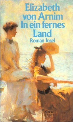 Arnim, Elizabeth von - In ein fernes Land: Roman - Preis vom 16.10.2026 11:41:07 h