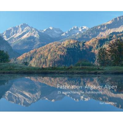 Faszination Allgäuer Alpen, Gebundene Ausgabe von Karl Josef Klein, Tredition, 978-3-347-56910-2