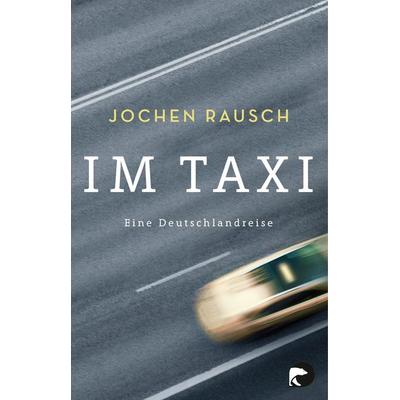 Im Taxi, Taschenbuch von Jochen Rausch, Berlin Verlag Taschenbuch