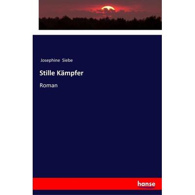 Stille Kämpfer, Taschenbuch von Josephine Siebe, Hansebooks, 978-3-337-36180-8