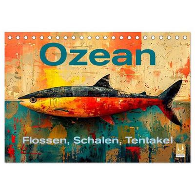 Ozean - Flossen, Schalen, Tentakel (Tischkalender 2027 DIN A5 quer), CALVENDO Monatskalender