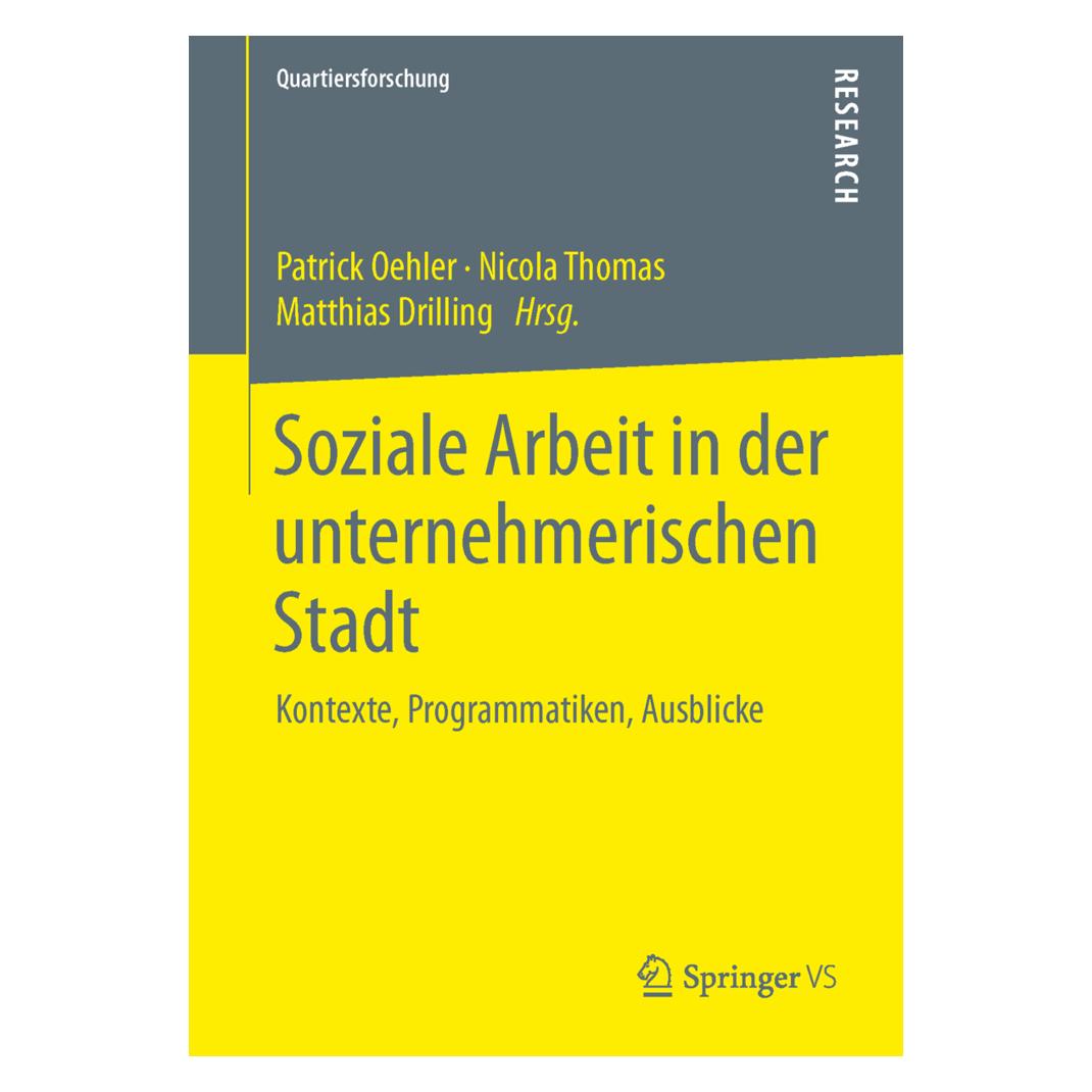 Springer Soziale Arbeit in der unternehmerischen Stadt (Deutsch, Softcover, Matthias Drilling, Nicola Thomas, Patrick Oehler) (7310093)