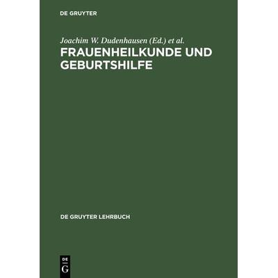 Frauenheilkunde und Geburtshilfe, Gebundene Ausgabe von Joachim W. Dudenhausen,Hermann P. G. Schneider, De Gruyter, 978-3-11-016562-3