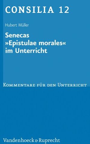 Hubert Müller - Senecas ' Epistulae morales' im Unterricht. Lehrerkommentare. (Lernmaterialien) (Consilia: Kommentare Fur Den Unterricht): Kommentare für den Unterricht - Preis vom 30.09.2026 09:01:18 h