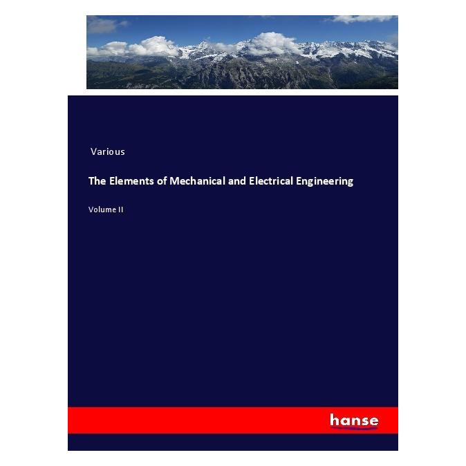 Hansebooks The Elements of Mechanical and Electrical Engineering (Deutsch, Softcover, Various) (56937395)