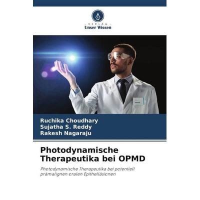 Photodynamische Therapeutika bei OPMD, Taschenbuch von Ruchika Choudhary,Sujatha S. Reddy,Rakesh Nagaraju, Verlag Unser Wissen, 978-620-5-92270-5