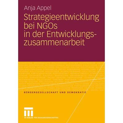 Strategieentwicklung bei NGOs in der Entwicklungszusammenarbeit, Taschenbuch von Anja Appel, VS Verlag für Sozialwissenschaften, 978-3-531-16348-2