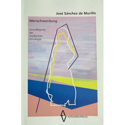 Menschwerdung, Taschenbuch von José Sánchez de Murillo, Aufgangverlag, 978-3-9828645-0-1