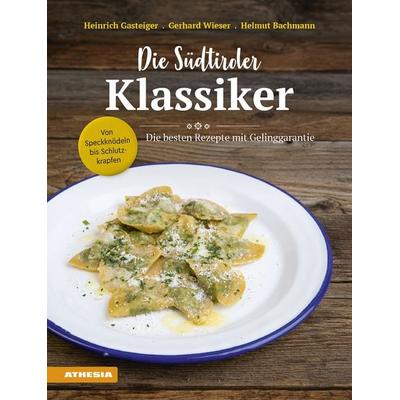 Die Südtiroler Klassiker: Von Speckknödeln bis Schlutzkrapfen, Gebundene Ausgabe von Heinrich Gasteiger,Gerhard Wieser,Helmut Bachmann,