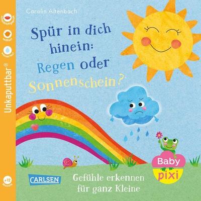 Baby Pixi (unkaputtbar) 176: Spür in dich hinein: Regen oder Sonnenschein?, Taschenbuch von Carolin Altenbach, Carlsen, 978-3-551-06339-7