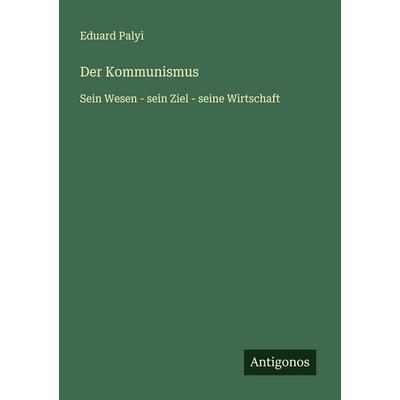 Der Kommunismus, Taschenbuch von Eduard Palyi, Antigonos Verlag, 978-3-563-43688-2