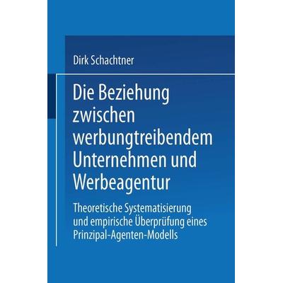 Die Beziehung zwischen werbungtreibendem Unternehmen und Werbeagentur, Taschenbuch von Dirk Schachtner, Deutscher Universitätsverlag,