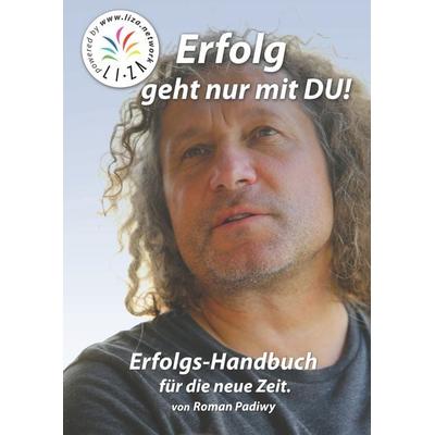 Erfolg geht nur mit Du, Gebundene Ausgabe von Roman Padiwy, BoD – Books on Demand, 978-3-7519-3167-0