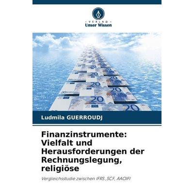 Finanzinstrumente: Vielfalt und Herausforderungen der Rechnungslegung, religiöse, Taschenbuch von Ludmila Guerroudj, Verlag Unser Wissen,