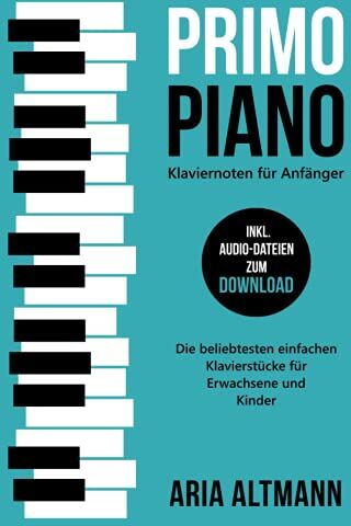 Aria Altmann - Primo Piano – Klaviernoten für Anfänger: Die beliebtesten einfachen Klavierstücke für Erwachsene und Kinder inkl. Audio-Dateien zum Download - Preis vom 02.10.2026 23:42:20 h