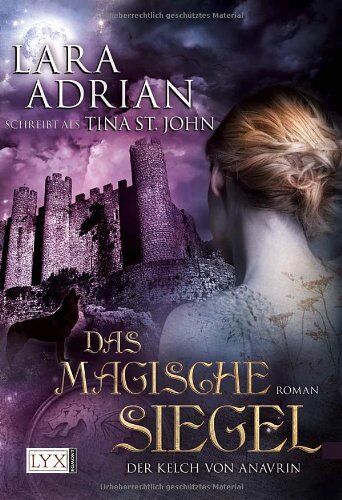 Lara Adrian schreibt als Tina St. John - Der Kelch von Anavrin: Das magische Siegel - Preis vom 09.10.2026 07:28:09 h