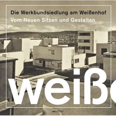 Die Werkbundsiedlung am Weißenhof, Taschenbuch von Werkbund Baden-Württemberg Stadtgruppe Stuttgart, Avedition, 978-3-89986-386-4