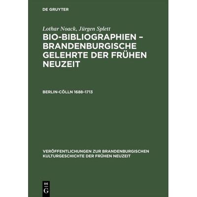 Berlin-Cölln 1688–1713, Gebundene Ausgabe von Lothar Noack,Jürgen Splett, De Gruyter, 978-3-05-003318-1