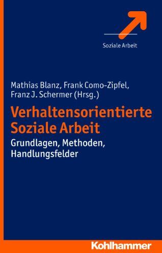 Mathias Blanz - Verhaltensorientierte Soziale Arbeit: Grundlagen, Methoden, Handlungsfelder - Preis vom 12.10.2026 11:37:12 h