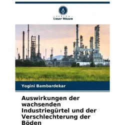 Auswirkungen der wachsenden Industriegürtel und der Verschlechterung der Böden, Fachbücher von Yogini Bambardekar