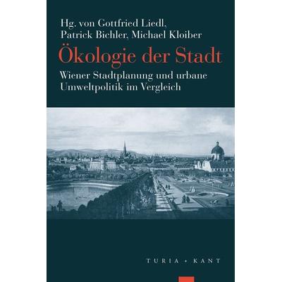Ökologie der Stadt, Taschenbuch von , Verlag Turia + Kant, 978-3-9851411-3-5