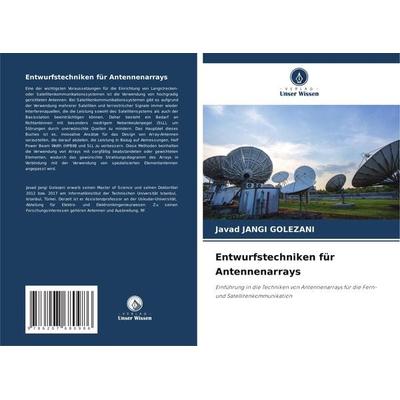 Entwurfstechniken für Antennenarrays, Taschenbuch von Javad Jangi Golezani, Verlag Unser Wissen, 978-620-7-68098-6