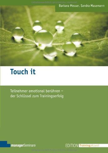 Barbara Messer - Touch it: Teilnehmer emotional berühren - der Schlüssel zum Trainingserfolg - Preis vom 09.10.2026 07:28:09 h