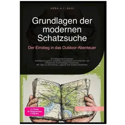 Grundlagen der modernen Schatzsuche: Der Einstieg in das Outdoor-Abenteuer, Ratgeber von Hera A.I. Saoi