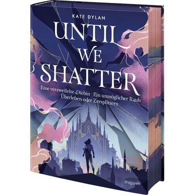 Until We Shatter, Gebundene Ausgabe von Kate Dylan, Dragonfly, 978-3-7488-0283-9
