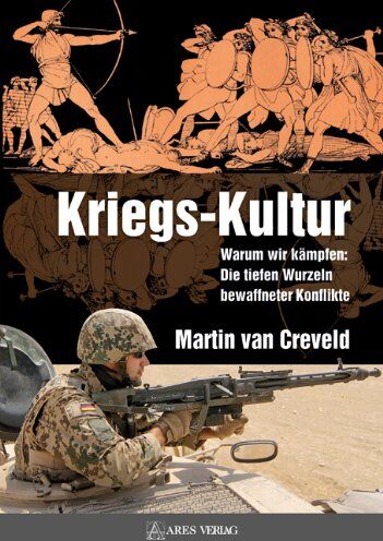 Martin Van Creveld - Kriegs-Kultur: Warum wir kämpfen: Die tiefen Wurzeln bewaffneter Konflikte - Preis vom 13.10.2026 11:25:28 h