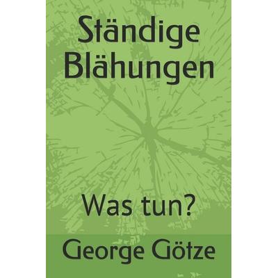 Ständige Blähungen, Taschenbuch von George Götze, Independently Published